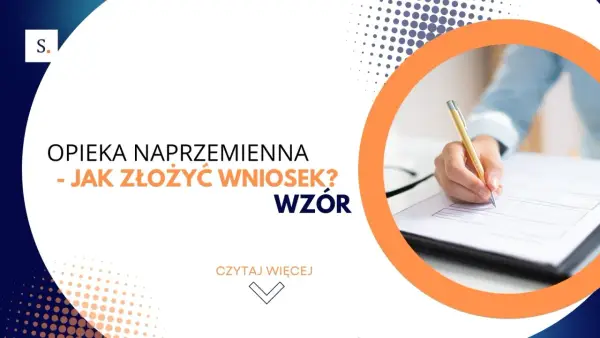 Opieka naprzemienna - jak złożyć wniosek? Wzór dokumentu do wypełnienia.